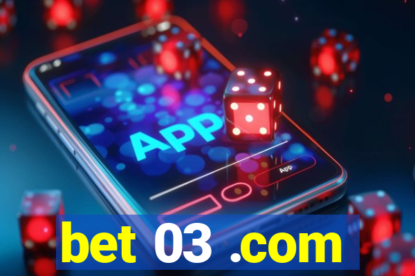 bet 03 .com